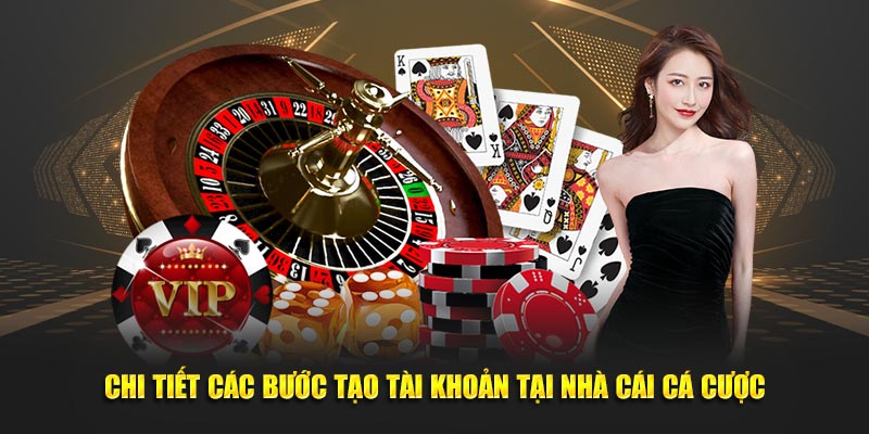 Chi tiết các bước tạo tài khoản tại nhà cái cá cược